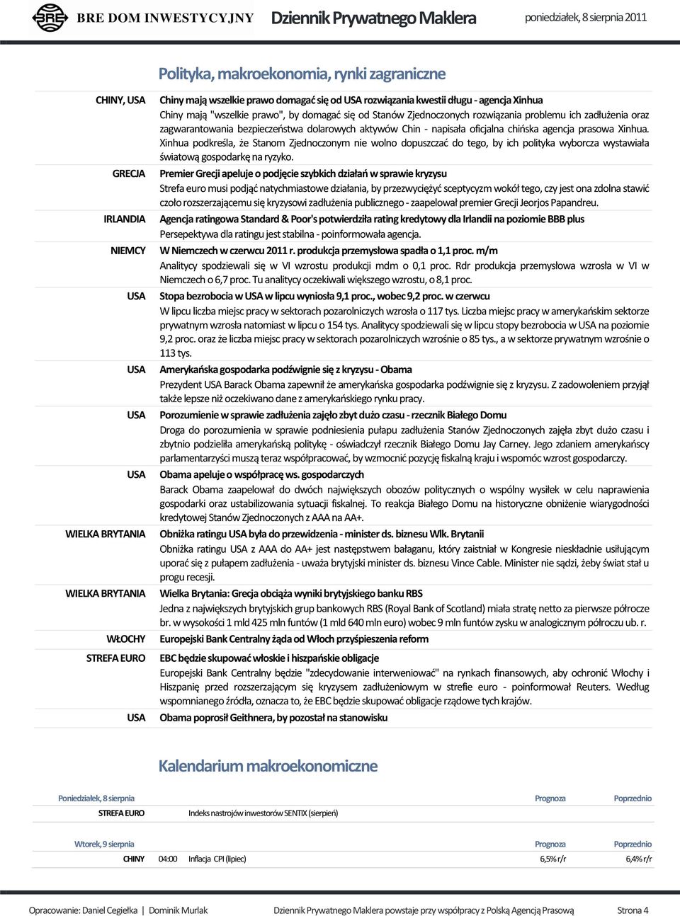 Xinhua podkreśla, że Stanom Zjednoczonym nie wolno dopuszczać do tego, by ich polityka wyborcza wystawiała światową gospodarkę na ryzyko.