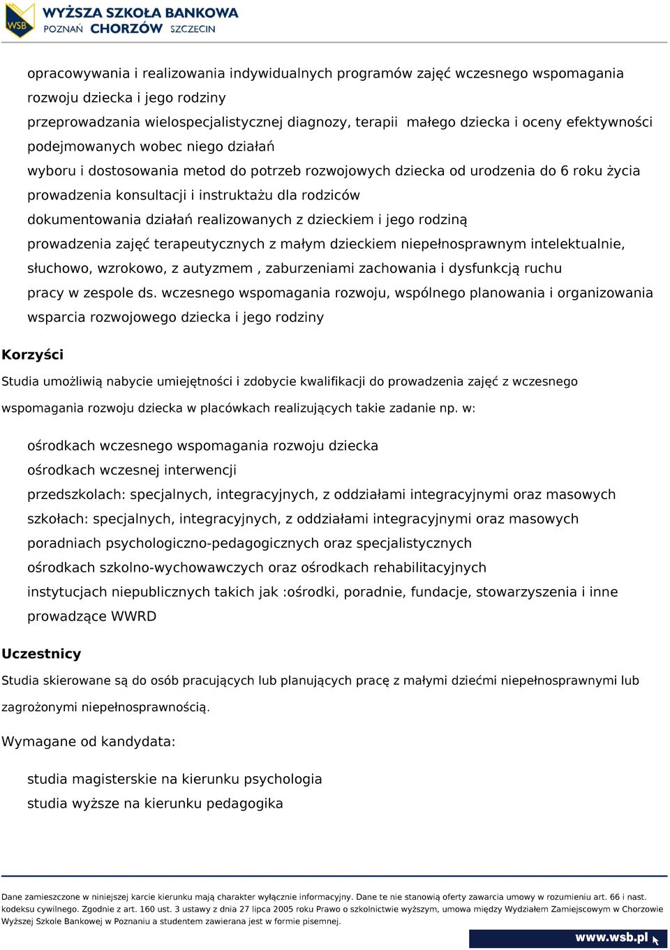 dokumentowania działań realizowanych z dzieckiem i jego rodziną prowadzenia zajęć terapeutycznych z małym dzieckiem niepełnosprawnym intelektualnie, słuchowo, wzrokowo, z autyzmem, zaburzeniami