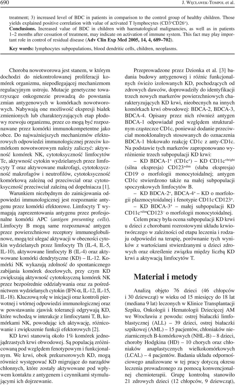 Increased value of BDC in children with haematological malignancies, as well as in patients 1 2 months after cessation of treatment, may indicate on activation of immune system.