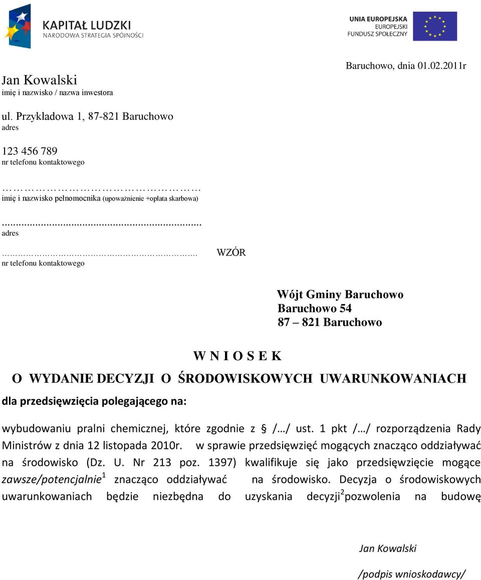 123 456 789 nr telefonu kontaktowego imię i nazwisko pełnomocnika (upoważnienie +opłata skarbowa)... adres.