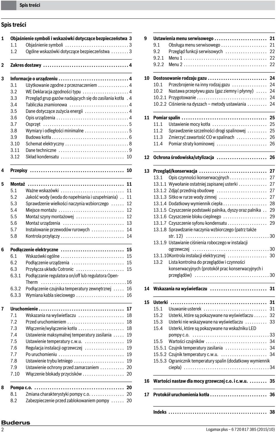 4.4 Tabliczka znamionowa........................... 4.5 Dane dotyczące zużycia energii.................... 4.6 Opis urządzenia................................. 4.7 Osprzęt....................................... 5.