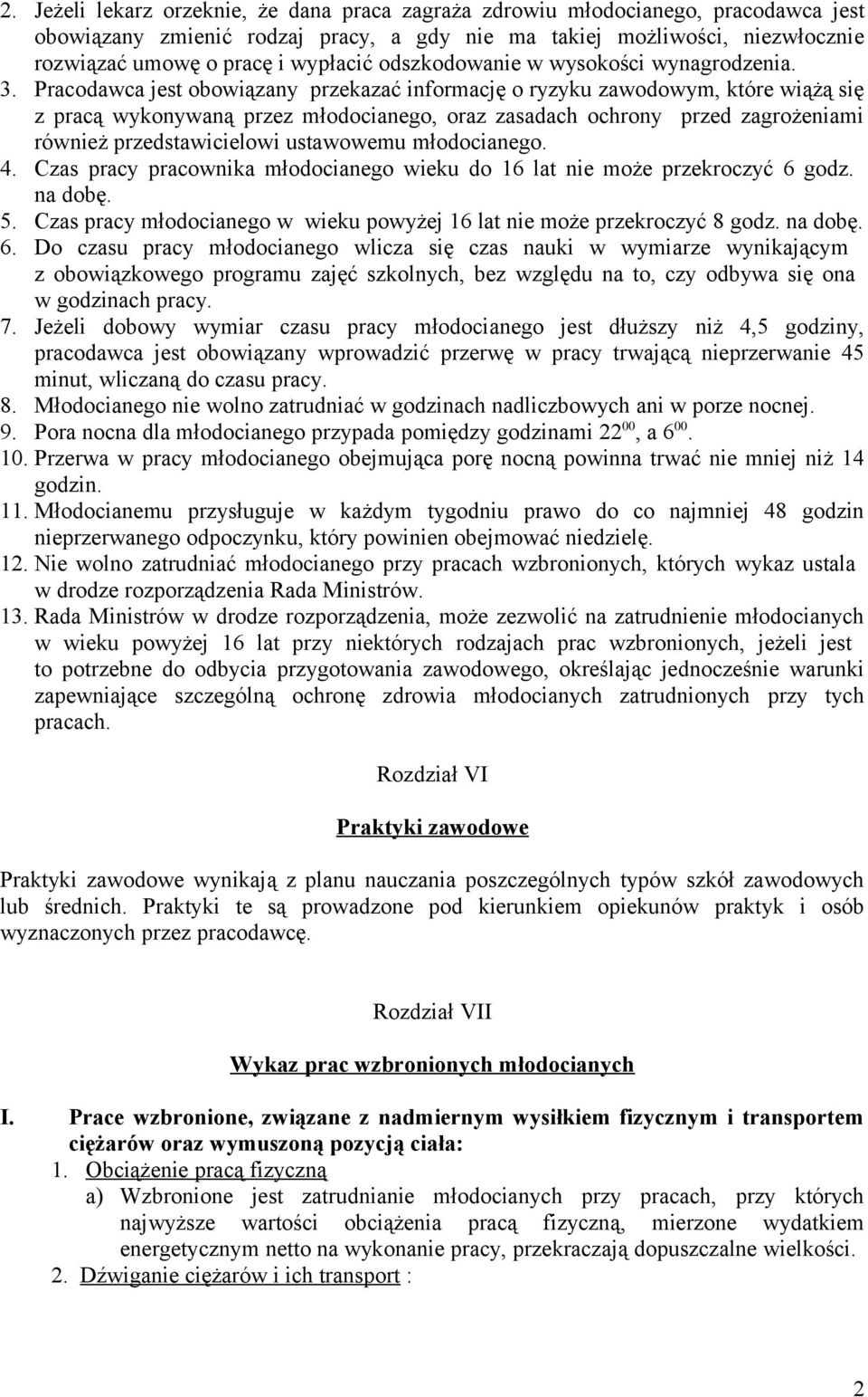 Pracodawca jest obowiązany przekazać informację o ryzyku zawodowym, które wiążą się z pracą wykonywaną przez młodocianego, oraz zasadach ochrony przed zagrożeniami również przedstawicielowi