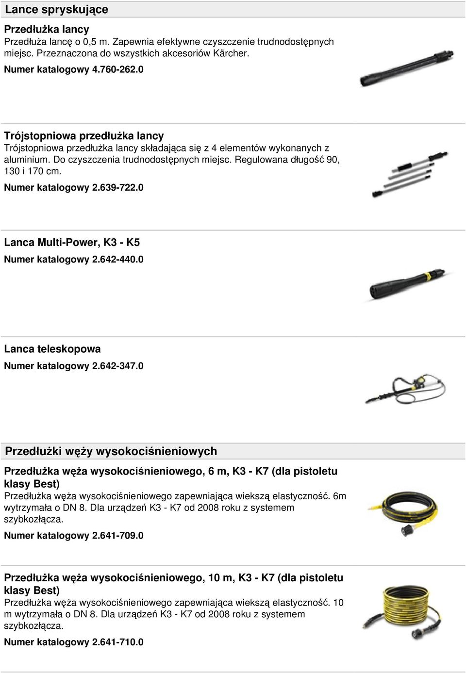 Numer katalogowy 2.639-722.0 Lanca Multi-Power, K3 - K5 Numer katalogowy 2.642-440.0 Lanca teleskopowa Numer katalogowy 2.642-347.