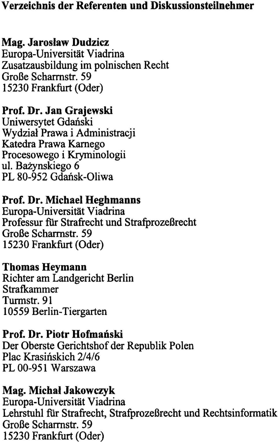 Michael Heghmanns Europa-Universitiit Viadrina Professur fur Strafrecht und StrafprozeBrecht Thomas Heymann Richter am Landgericht Berlin Stratkammer Turmstr.