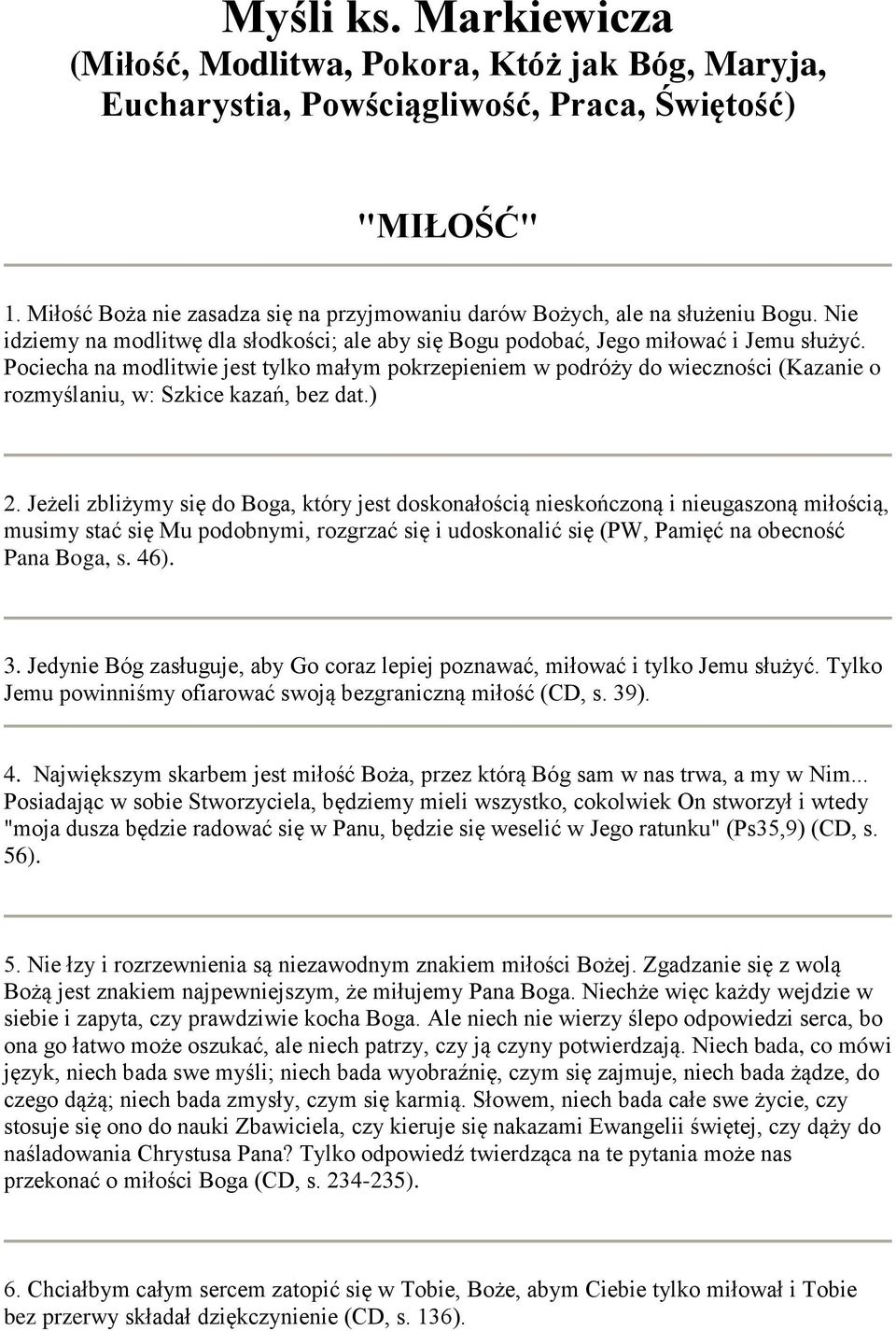 Pociecha na modlitwie jest tylko małym pokrzepieniem w podróży do wieczności (Kazanie o rozmyślaniu, w: Szkice kazań, bez dat.) 2.