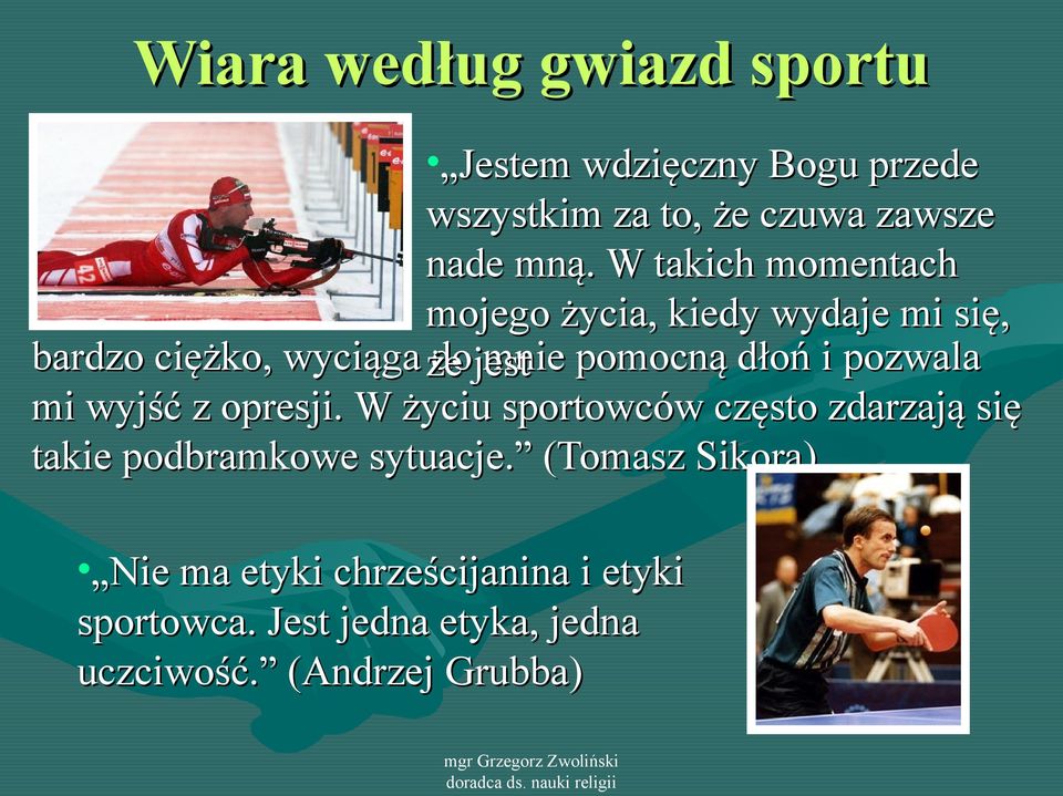 dłoń i pozwala mi wyjść z opresji. W życiu sportowców często zdarzają się takie podbramkowe sytuacje.