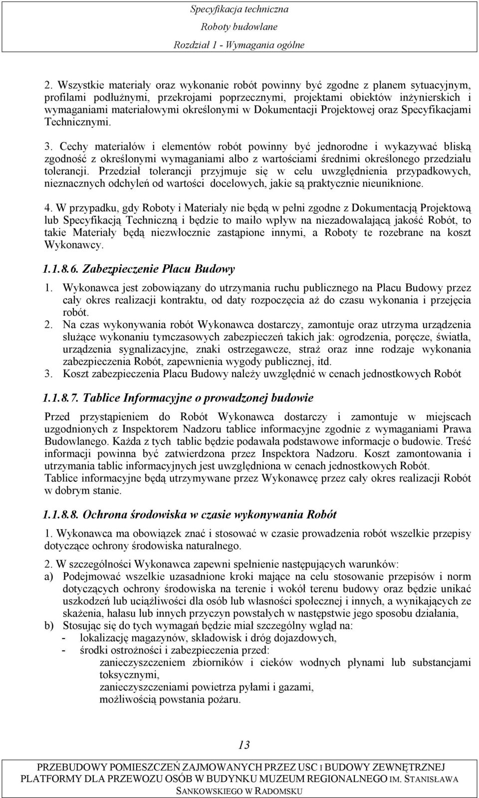 określonymi w Dokumentacji Projektowej oraz Specyfikacjami Technicznymi. 3.