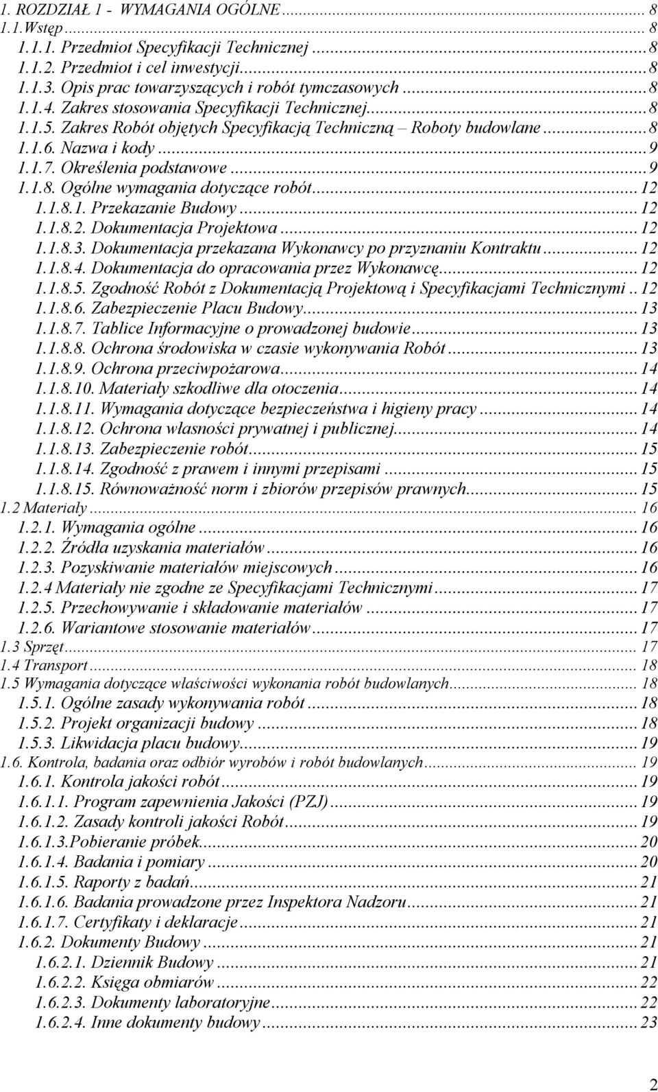 ..12 1.1.8.1. Przekazanie Budowy...12 1.1.8.2. Dokumentacja Projektowa...12 1.1.8.3. Dokumentacja przekazana Wykonawcy po przyznaniu Kontraktu...12 1.1.8.4.