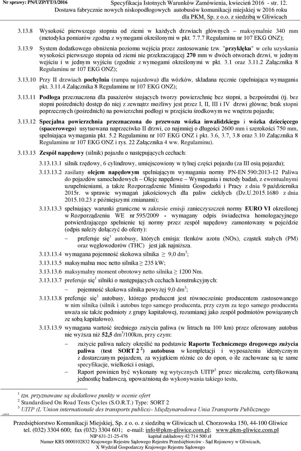 9 System dodatkowego obniżenia poziomu wejścia przez zastosowanie tzw.