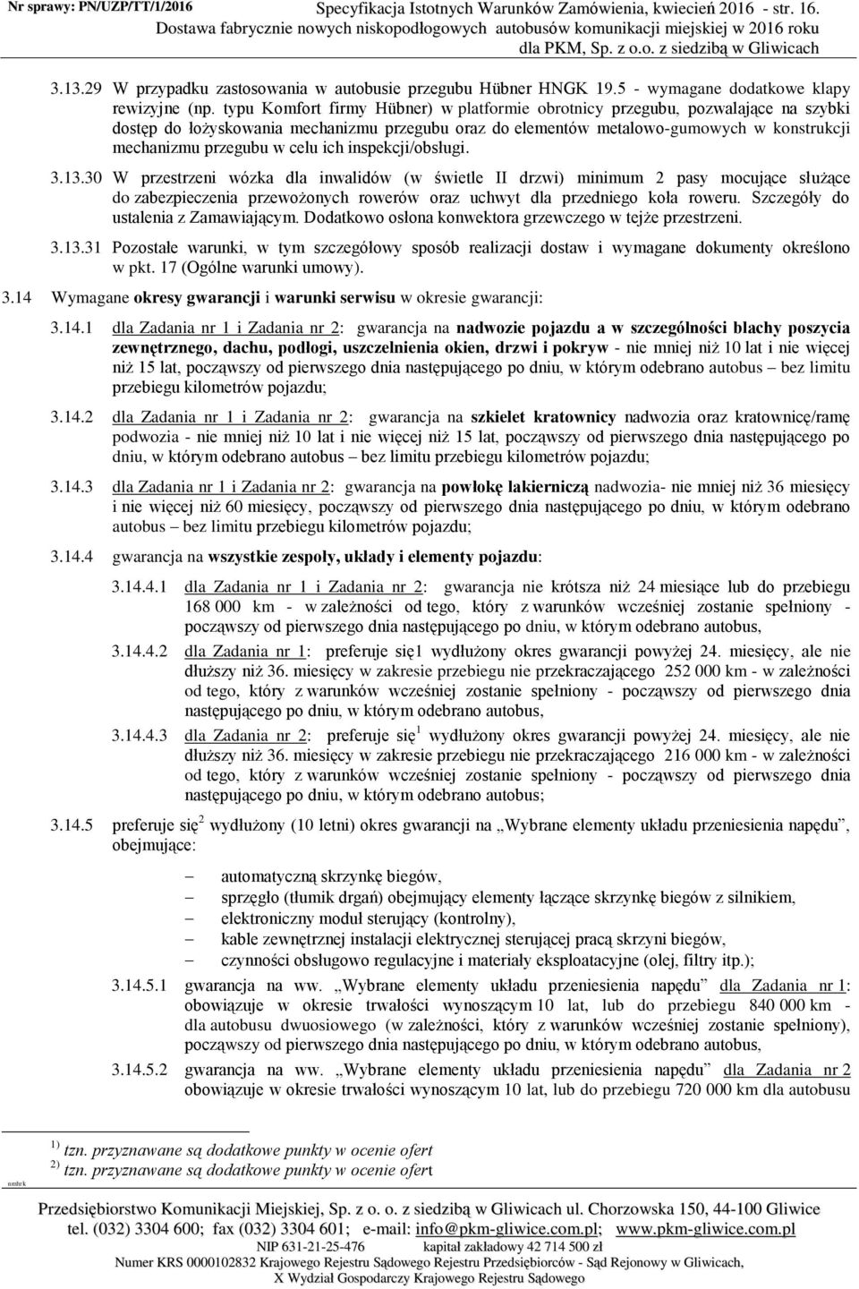 typu Komfort firmy Hübner) w platformie obrotnicy przegubu, pozwalające na szybki dostęp do łożyskowania mechanizmu przegubu oraz do elementów metalowo-gumowych w konstrukcji mechanizmu przegubu w