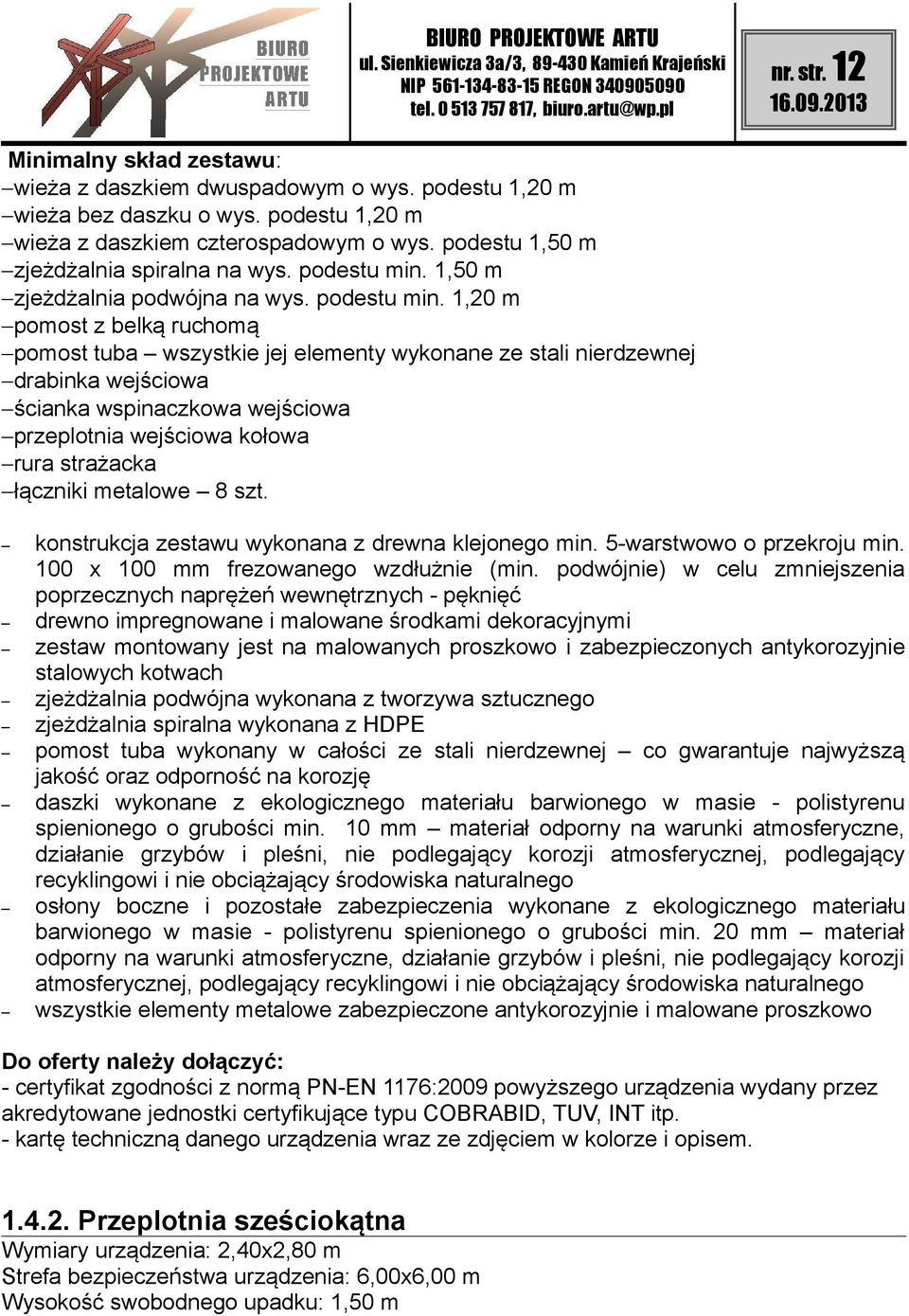 1,20 m pomost z belką ruchomą pomost tuba wszystkie jej elementy wykonane ze stali nierdzewnej drabinka wejściowa ścianka wspinaczkowa wejściowa przeplotnia wejściowa kołowa rura strażacka łączniki