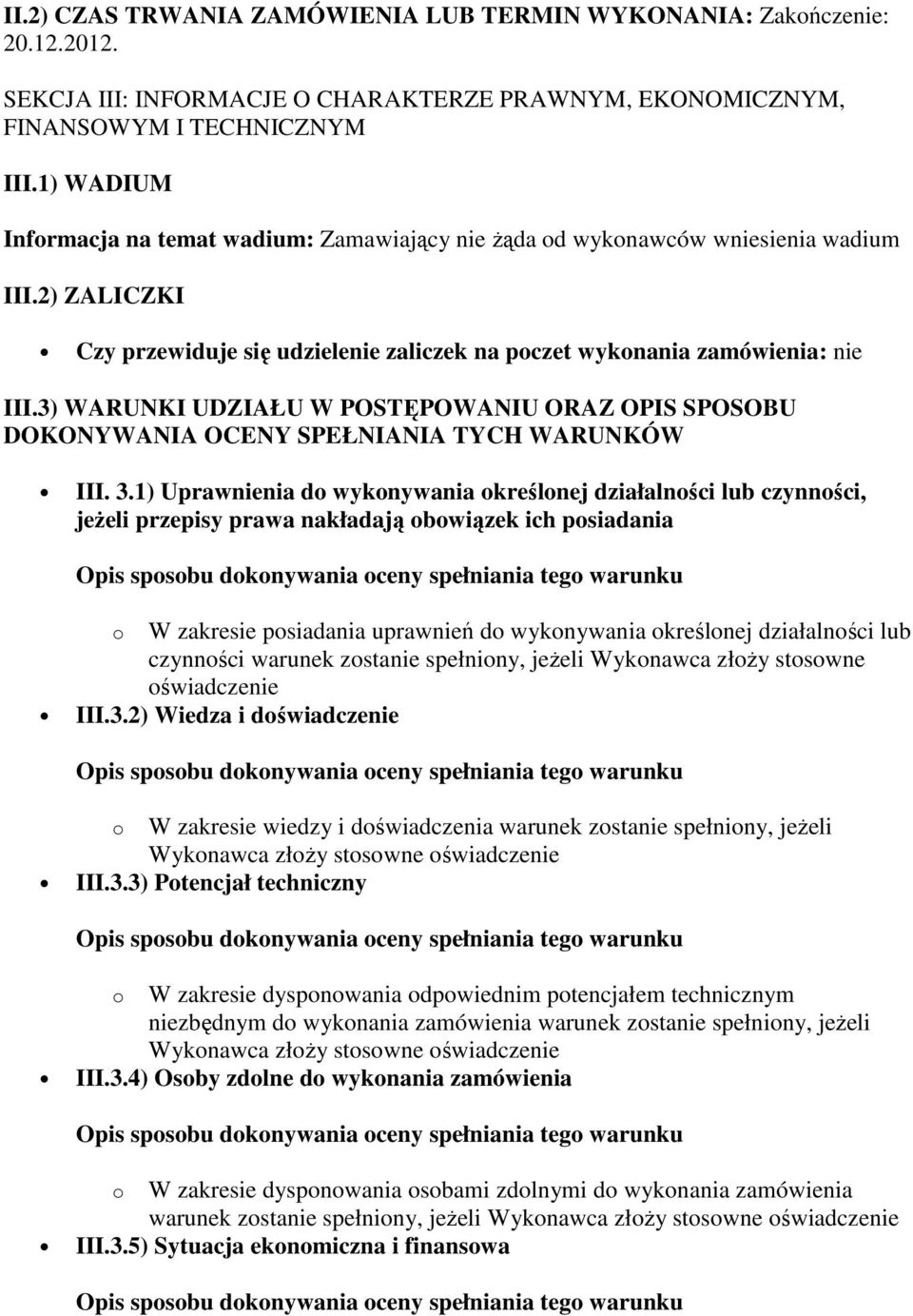 3) WARUNKI UDZIAŁU W POSTĘPOWANIU ORAZ OPIS SPOSOBU DOKONYWANIA OCENY SPEŁNIANIA TYCH WARUNKÓW III. 3.