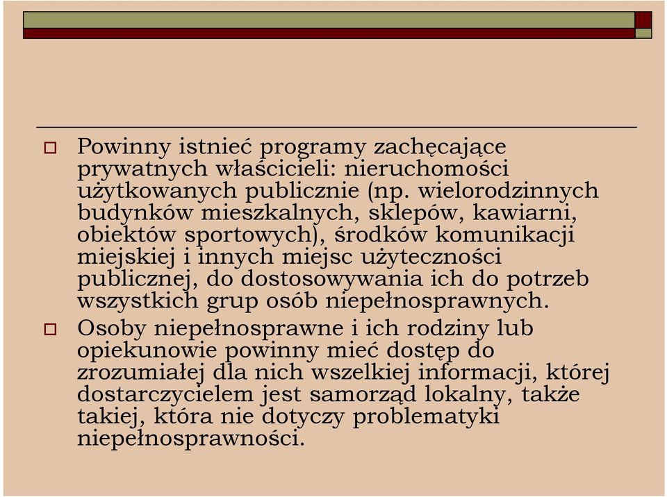 publicznej, do dostosowywania ich do potrzeb wszystkich grup osób niepełnosprawnych.