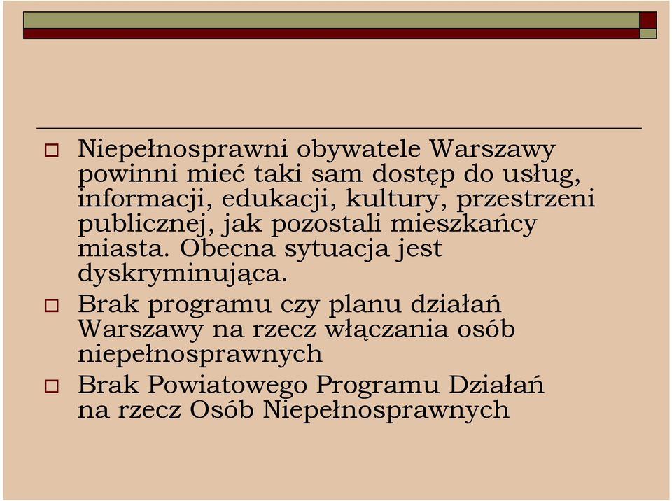 Obecna sytuacja jest dyskryminująca.