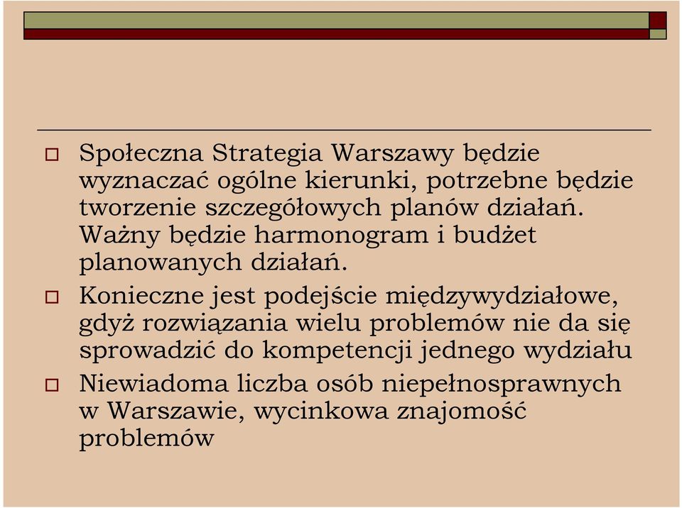 Konieczne jest podejście międzywydziałowe, gdyŝ rozwiązania wielu problemów nie da się