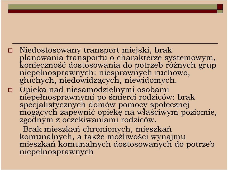 Opieka nad niesamodzielnymi osobami niepełnosprawnymi po śmierci rodziców: brak specjalistycznych domów pomocy społecznej mogących zapewnić
