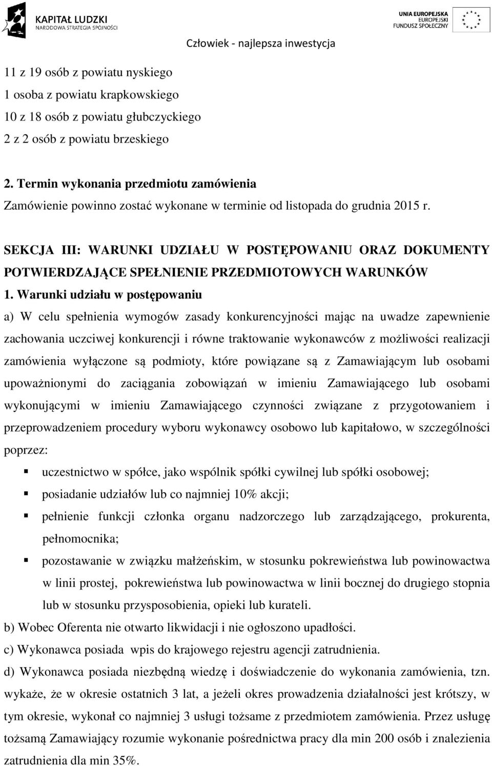 SEKCJA III: WARUNKI UDZIAŁU W POSTĘPOWANIU ORAZ DOKUMENTY POTWIERDZAJĄCE SPEŁNIENIE PRZEDMIOTOWYCH WARUNKÓW 1.