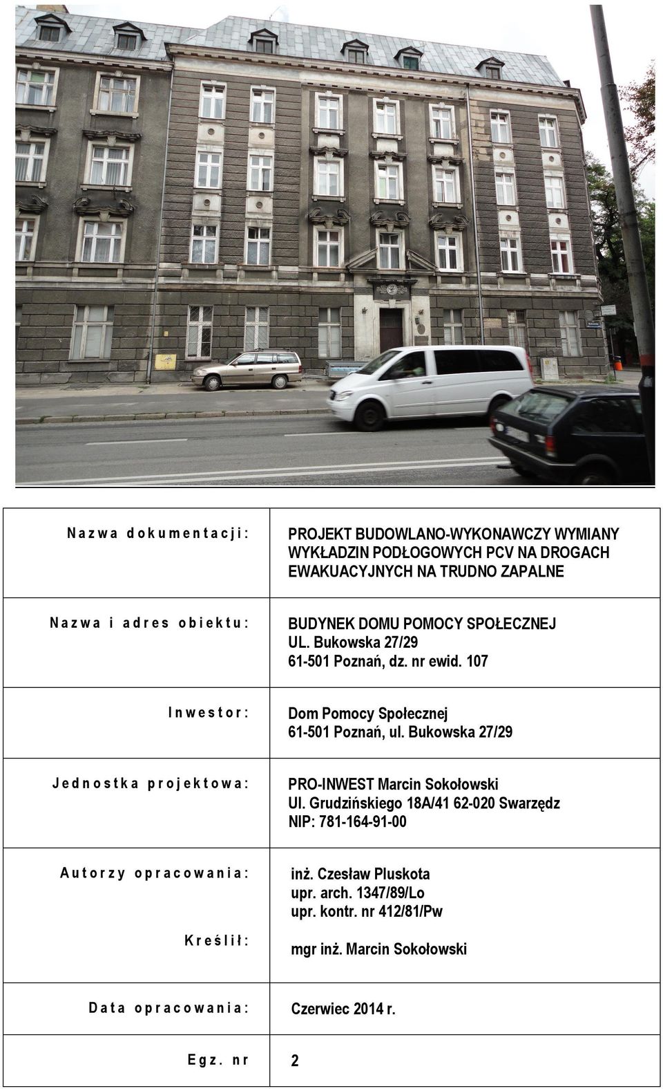 Bukowska 27/29 61-501 Poznań, dz. nr ewid. 107 Dom Pomocy Społecznej 61-501 Poznań, ul. Bukowska 27/29 PRO-INWEST Marcin Sokołowski Ul.
