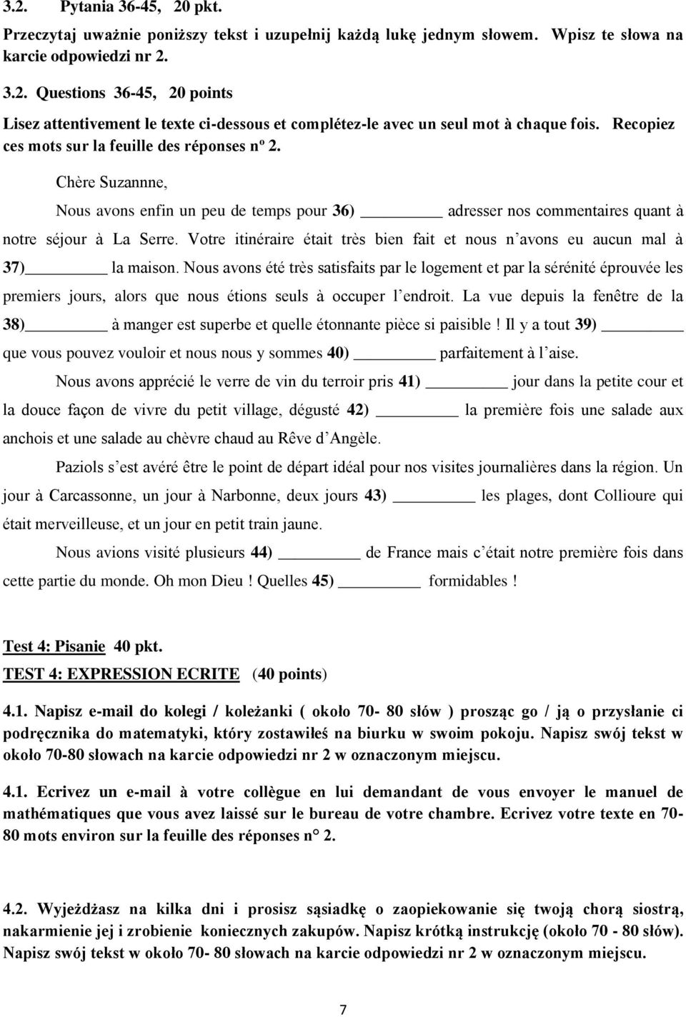 Votre itinéraire était très bien fait et nous n avons eu aucun mal à 37) la maison.