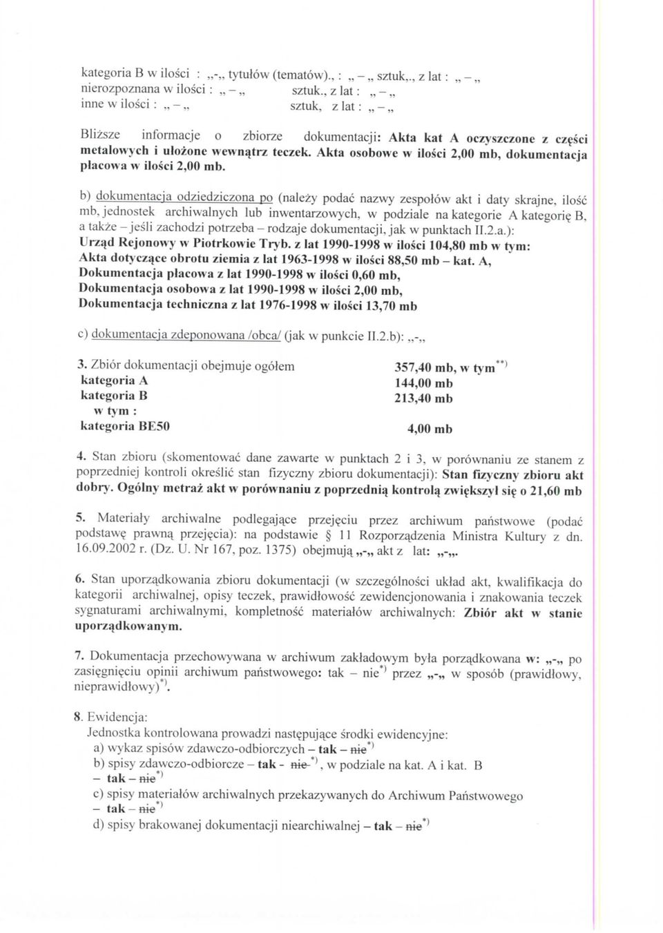 Akta osobowe w ilosci 2,00 mb, dokumentacja placowa w ilosci 2,00 mb.