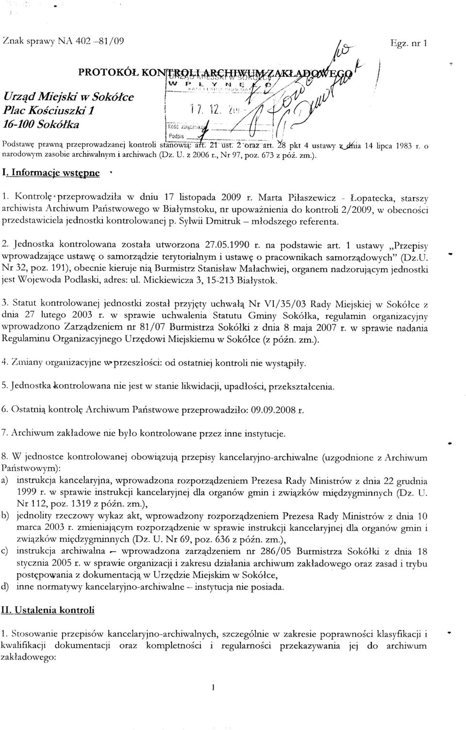 2'8 pkt 4 ustawy ZJlńla 14 lipca 1983 L o narodowym zasobie archiwalnym i archiwach (Dz, U. z 2006 r" Nr 97, poz, 673 z póź, zm) 1, Kontrolę przeprowadziła w dniu 17 listopada 2009 r.