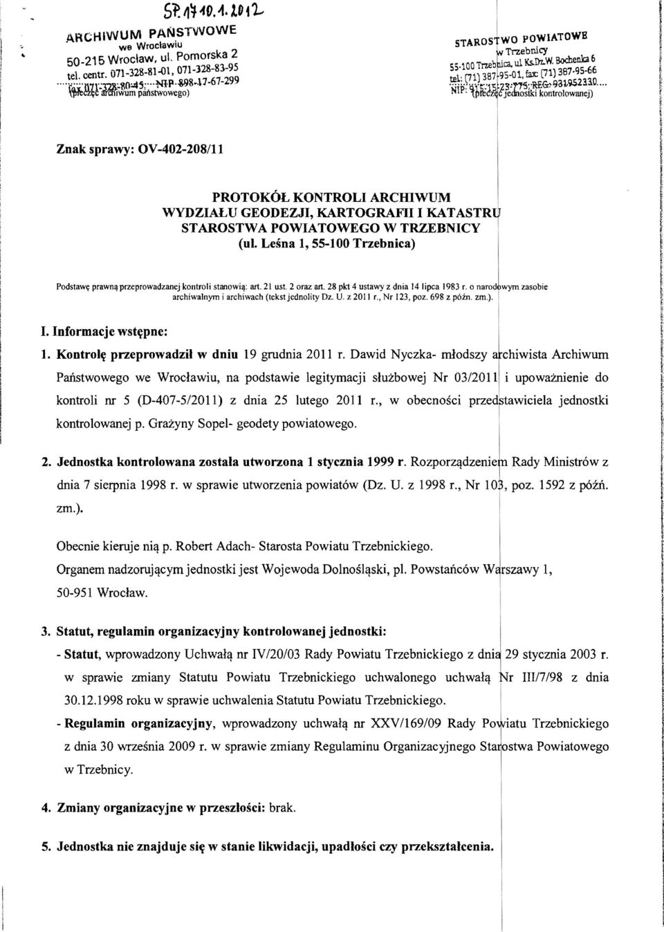 ~bil:cz c)edriostkt kontrolowanej) Znak sprawy: OV -402-208/11 PROTOKOL KONTROL ARCHWUM l WYDZALU GEODEZJ, KARTOGRAF KATASTRl1 ST AROSTW A POWATOWEGO W TRZEBNCY. (ul.