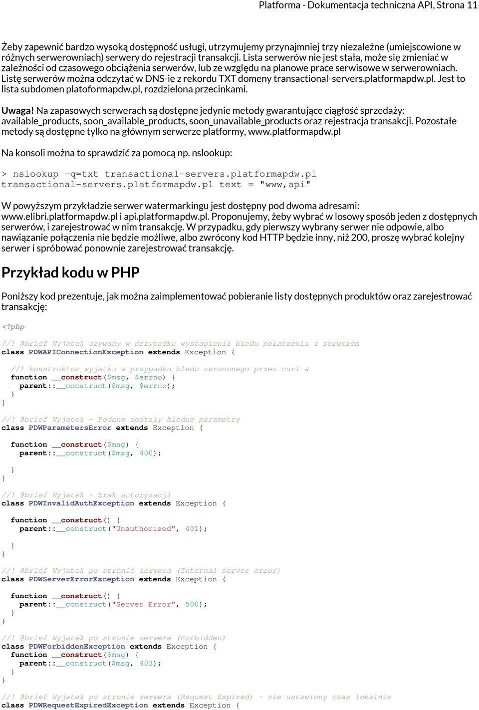 Listę serwerów można odczytać w DNS-ie z rekordu TXT domeny transactional-servers.platformapdw.pl. Jest to lista subdomen platoformapdw.pl, rozdzielona przecinkami. Uwaga!