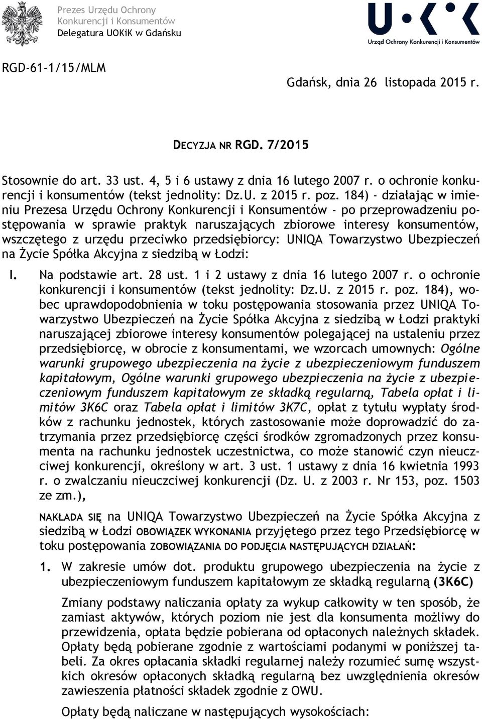 184) - działając w imieniu Prezesa Urzędu Ochrony Konkurencji i Konsumentów - po przeprowadzeniu postępowania w sprawie praktyk naruszających zbiorowe interesy konsumentów, wszczętego z urzędu
