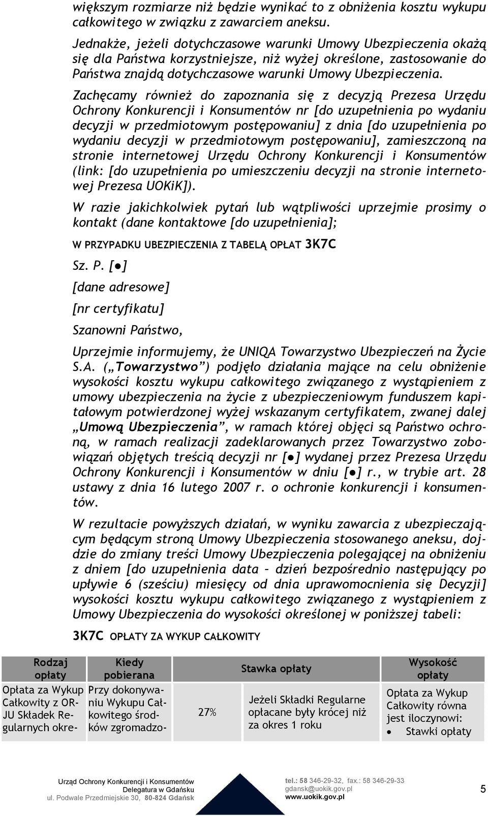Zachęcamy również do zapoznania się z decyzją Prezesa Urzędu Ochrony Konkurencji i Konsumentów nr [do uzupełnienia po wydaniu decyzji w przedmiotowym postępowaniu] z dnia [do uzupełnienia po wydaniu