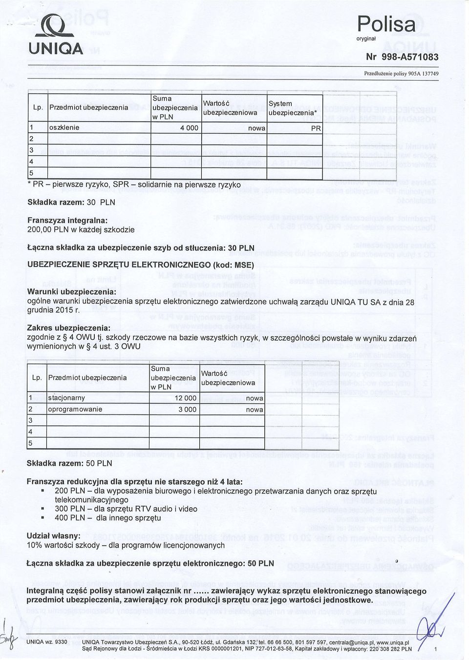 zgodnie z $ 4 OWU tj. szkody zeczowe na bazie wszystkich ryzyk, w szczeg6lno6ci powstale w wyniku zdarzefr wymienionych w $ 4 ust.