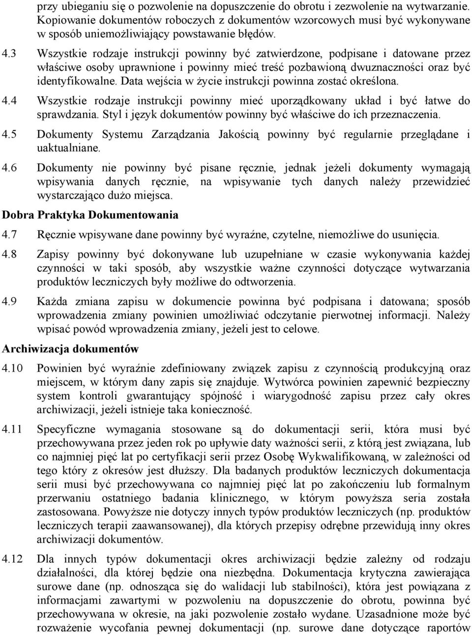 3 Wszystkie rodzaje instrukcji powinny być zatwierdzone, podpisane i datowane przez właściwe osoby uprawnione i powinny mieć treść pozbawioną dwuznaczności oraz być identyfikowalne.