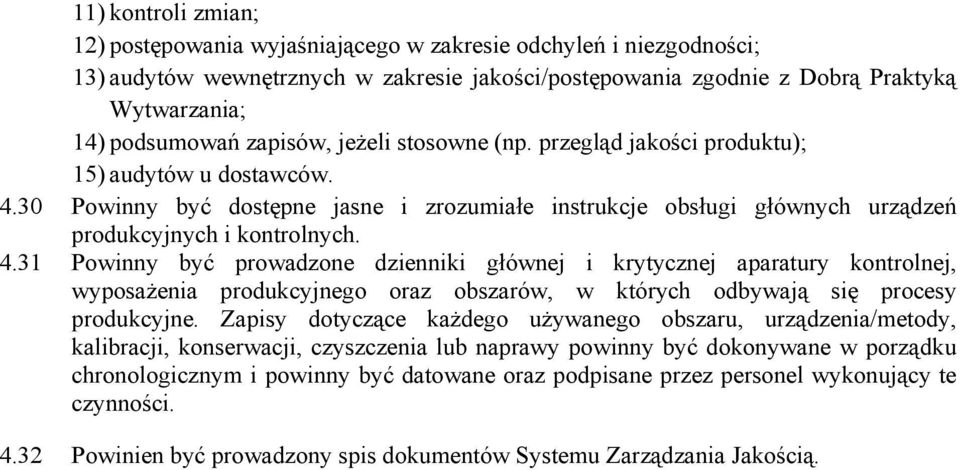 30 Powinny być dostępne jasne i zrozumiałe instrukcje obsługi głównych urządzeń produkcyjnych i kontrolnych. 4.