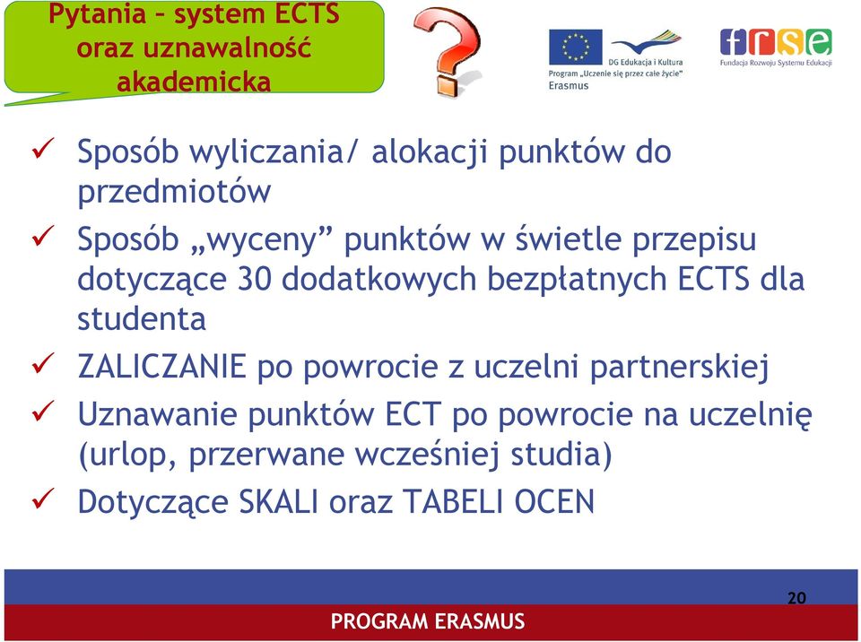 bezpłatnych ECTS dla studenta ZALICZANIE po powrocie z uczelni partnerskiej Uznawanie