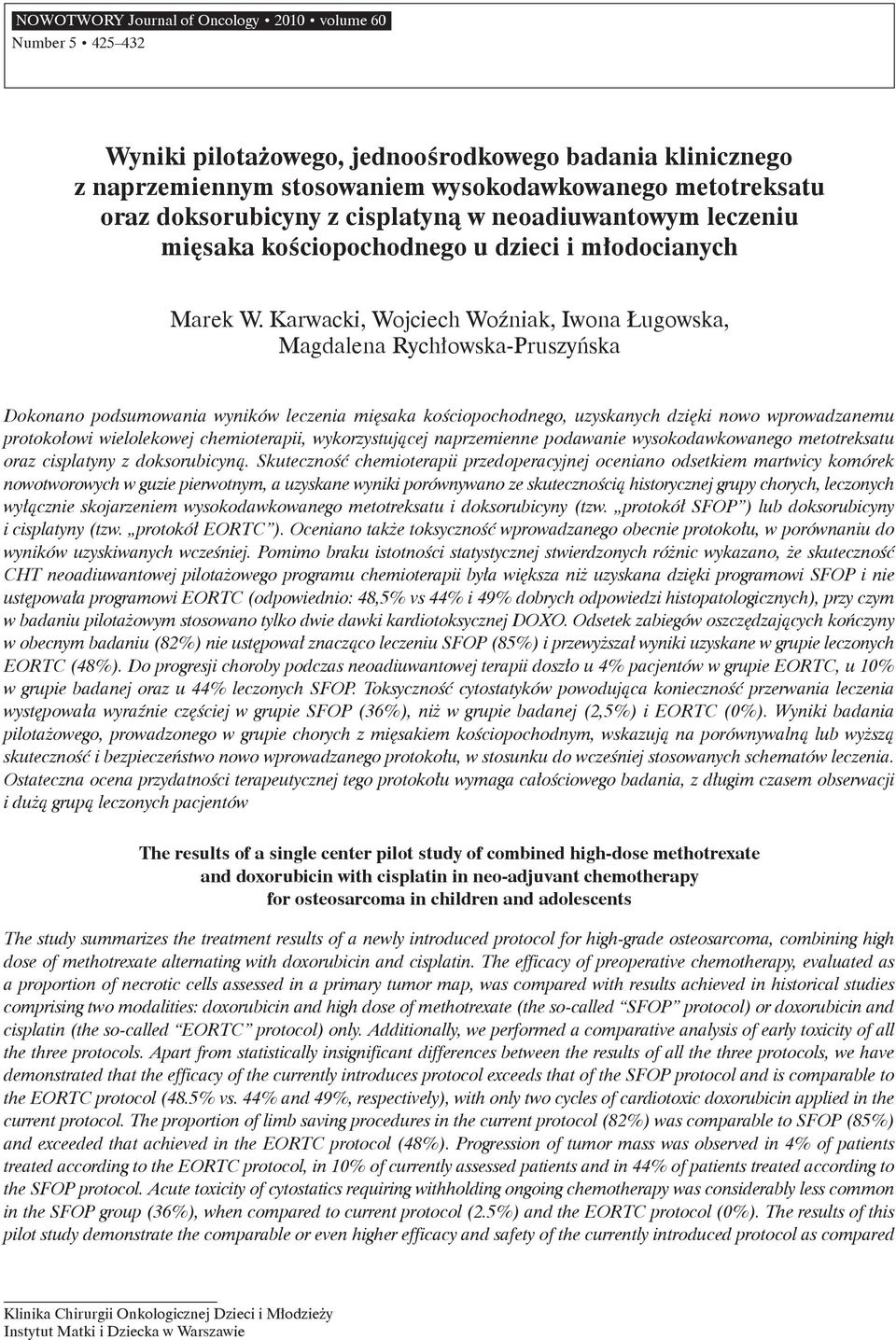 Karwacki, Wojciech Woźniak, Iwona Ługowska, Magdalena Rychłowska-Pruszyńska Dokonano podsumowania wyników leczenia mięsaka kościopochodnego, uzyskanych dzięki nowo wprowadzanemu protokołowi