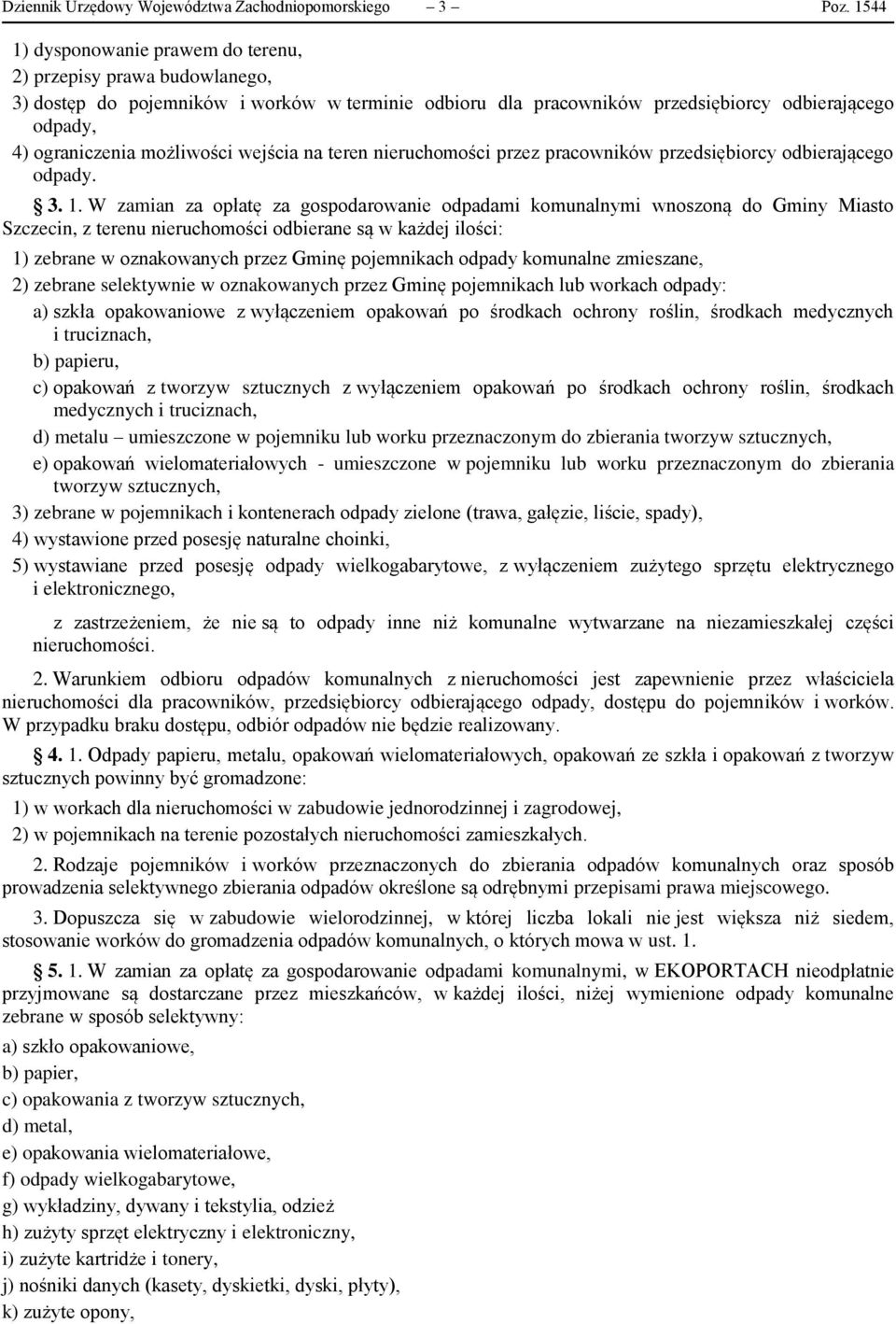 wejścia na teren nieruchomości przez pracowników przedsiębiorcy odbierającego. 3. 1.