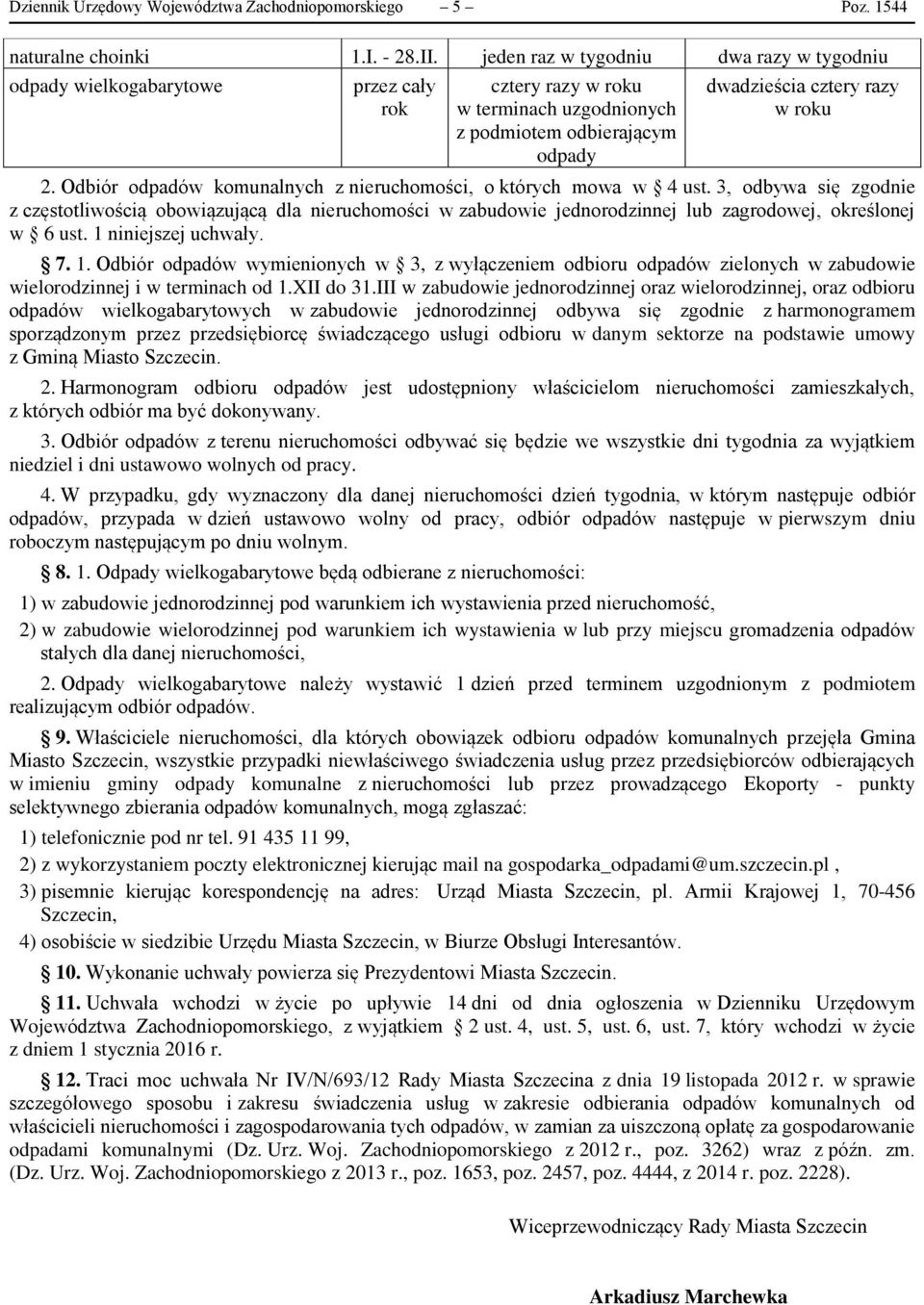 3, odbywa się zgodnie z częstotliwością obowiązującą dla nieruchomości w zabudowie jednorodzinnej lub zagrodowej, określonej w 6 ust. 1 