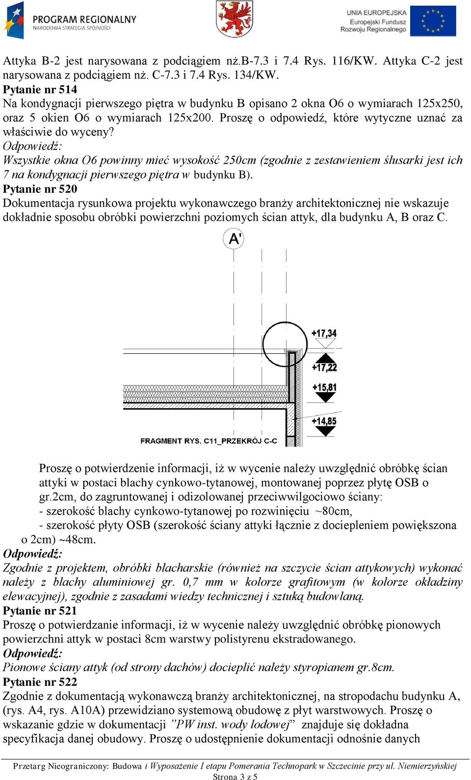 Wszystkie okna O6 powinny mieć wysokość 250cm (zgodnie z zestawieniem ślusarki jest ich 7 na kondygnacji pierwszego piętra w budynku B).