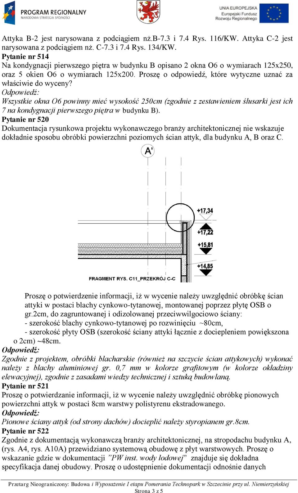 Wszystkie okna O6 powinny mieć wysokość 250cm (zgodnie z zestawieniem ślusarki jest ich 7 na kondygnacji pierwszego piętra w budynku B).