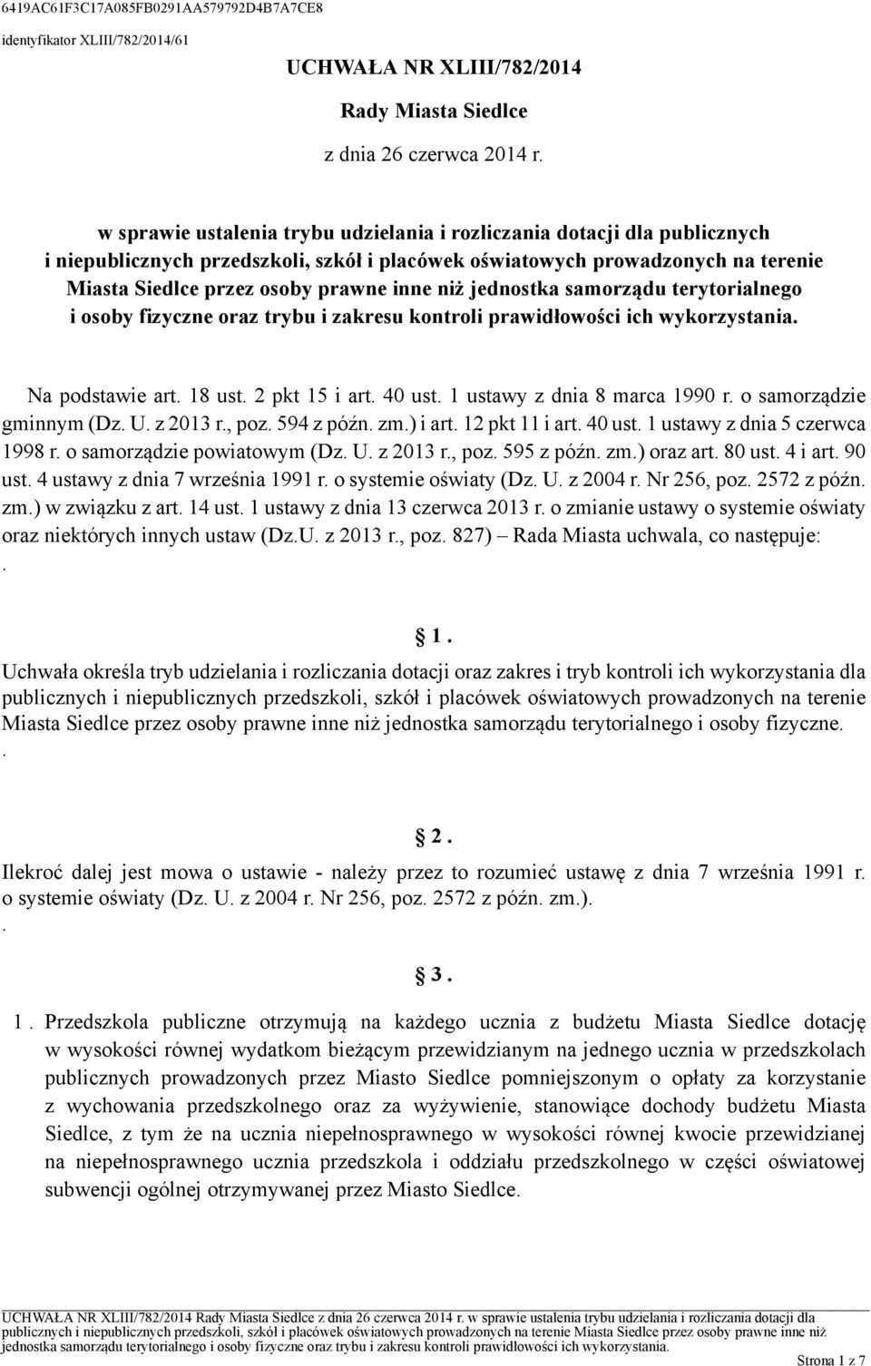 prawidłowości ich wykorzystania Na podstawie art 18 ust 2 pkt 15 i art 40 ust 1 ustawy z dnia 8 marca 1990 r o samorządzie gminnym (Dz U z 2013 r, poz 594 z późn zm) i art 12 pkt 11 i art 40 ust 1