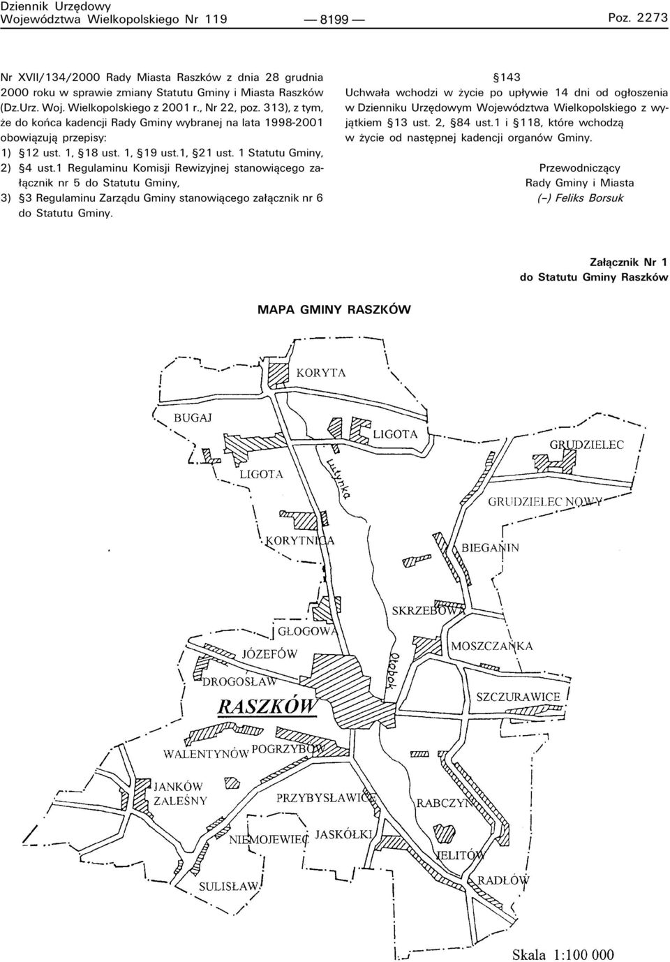 1 Statutu Gminy, 2) ß4 ust.1 Regulaminu Komisji Rewizyjnej stanowiπcego za- πcznik nr 5 do Statutu Gminy, 3) ß3 Regulaminu Zarzπdu Gminy stanowiπcego za πcznik nr 6 do Statutu Gminy.
