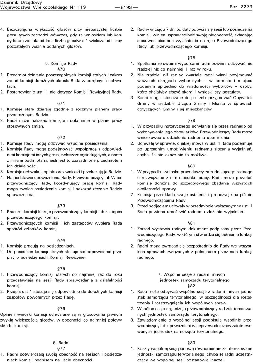 osûw. 5. Komisje Rady ß70 1. Przedmiot dzia ania poszczegûlnych komisji sta ych i zakres zadaò komisji doraünych okreúla Rada w odríbnych uchwa- ach. 2. Postanowienie ust.