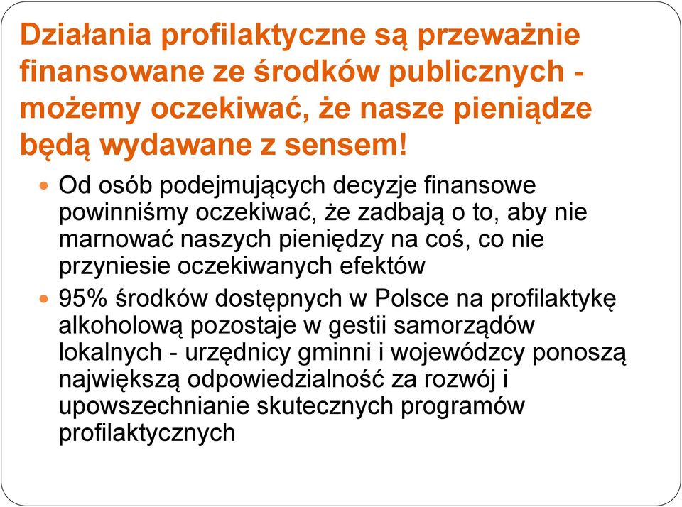 Od osób podejmujących decyzje finansowe powinniśmy oczekiwać, że zadbają o to, aby nie marnować naszych pieniędzy na coś, co nie