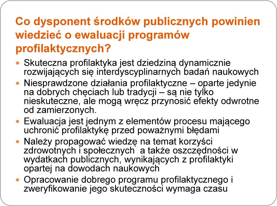 tradycji są nie tylko nieskuteczne, ale mogą wręcz przynosić efekty odwrotne od zamierzonych.