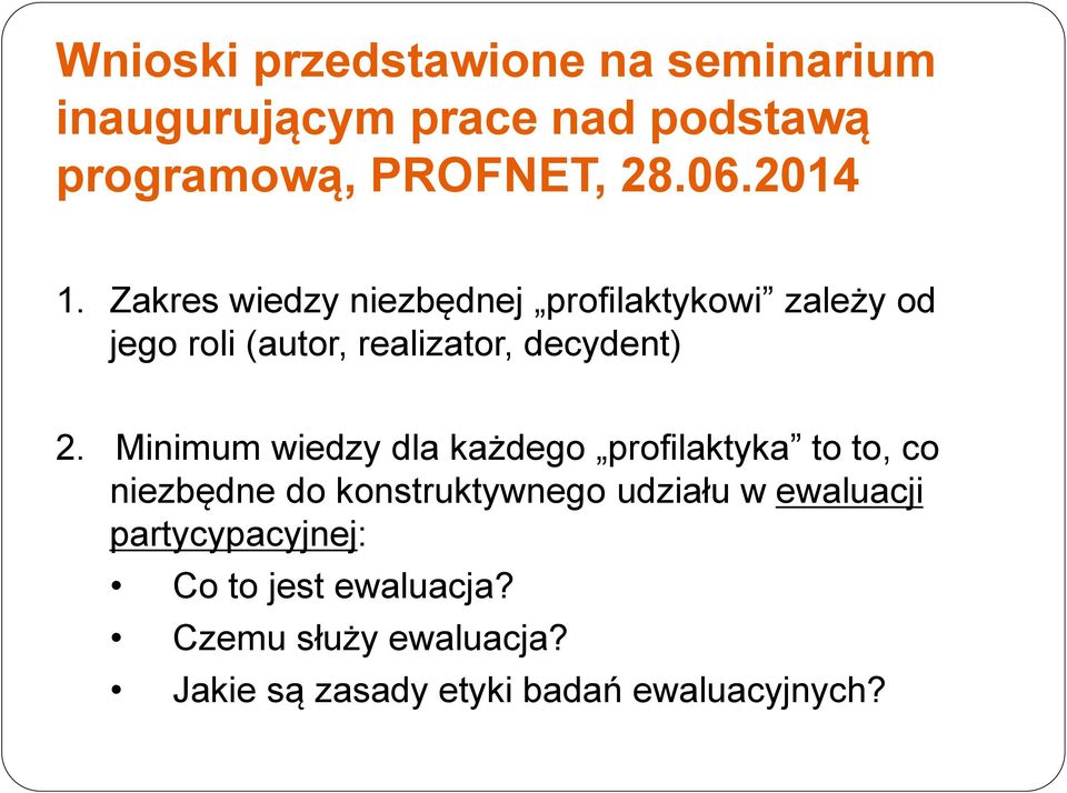 Minimum wiedzy dla każdego profilaktyka to to, co niezbędne do konstruktywnego udziału w ewaluacji
