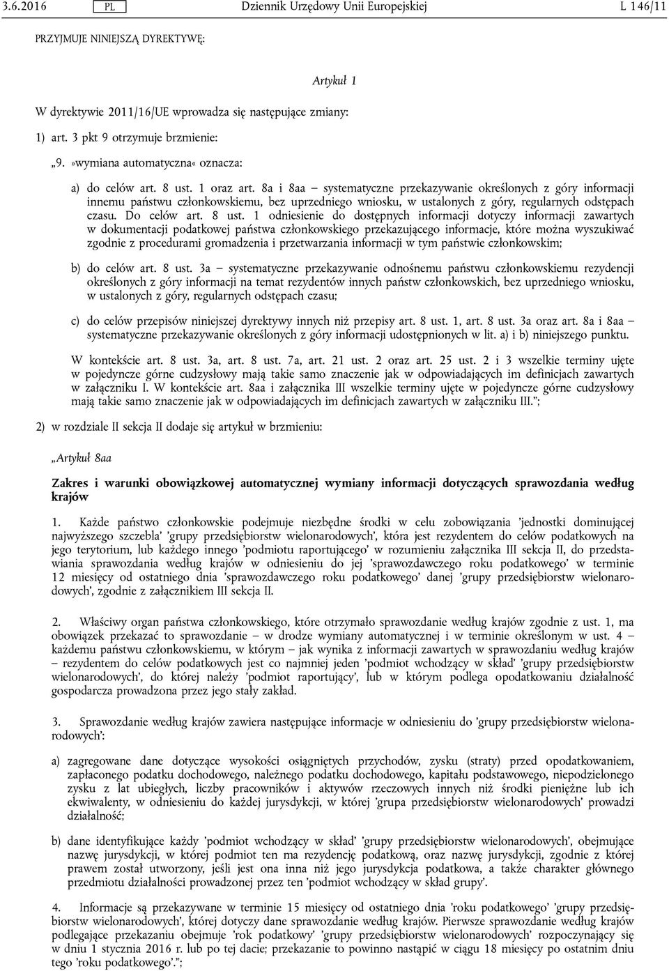 8a i 8aa systematyczne przekazywanie określonych z góry informacji innemu państwu członkowskiemu, bez uprzedniego wniosku, w ustalonych z góry, regularnych odstępach czasu. Do celów art. 8 ust.