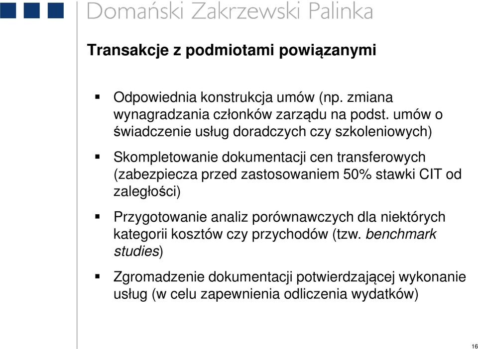 zastosowaniem 0% stawki CIT od zaległości) Przygotowanie analiz porównawczych dla niektórych kategorii kosztów czy