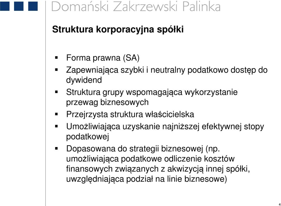 Umożliwiająca uzyskanie najniższej efektywnej stopy podatkowej Dopasowana do strategii biznesowej (np.