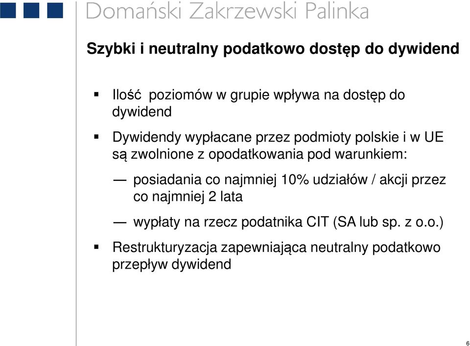 warunkiem: posiadania co najmniej 10% udziałów / akcji przez co najmniej 2 lata wypłaty na
