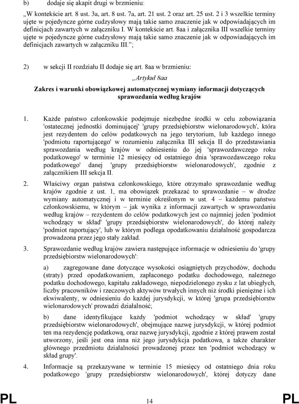 8aa i załącznika III wszelkie terminy ujęte w pojedyncze górne cudzysłowy mają takie samo znaczenie jak w odpowiadających im definicjach zawartych w załączniku III.