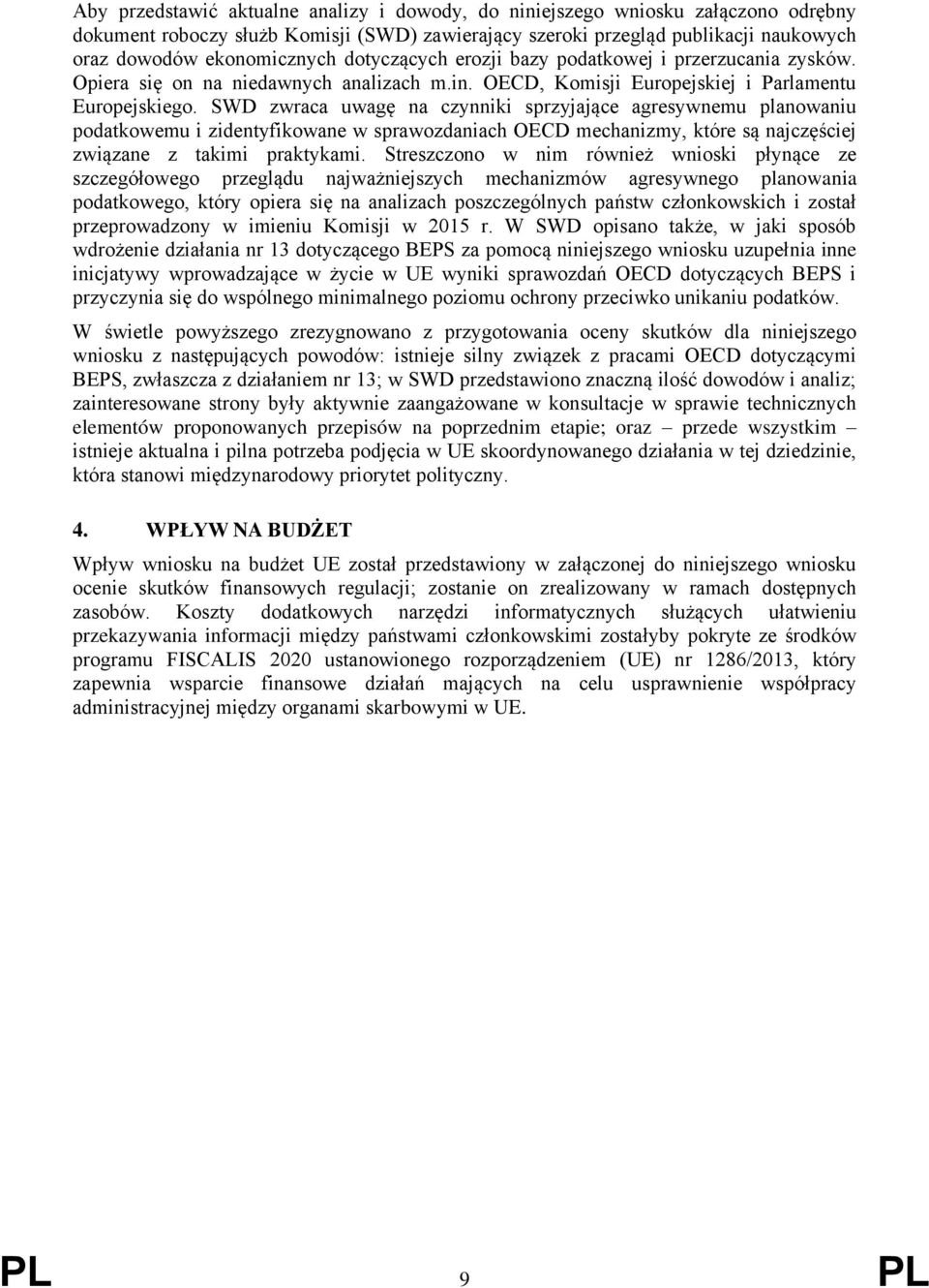 SWD zwraca uwagę na czynniki sprzyjające agresywnemu planowaniu podatkowemu i zidentyfikowane w sprawozdaniach OECD mechanizmy, które są najczęściej związane z takimi praktykami.